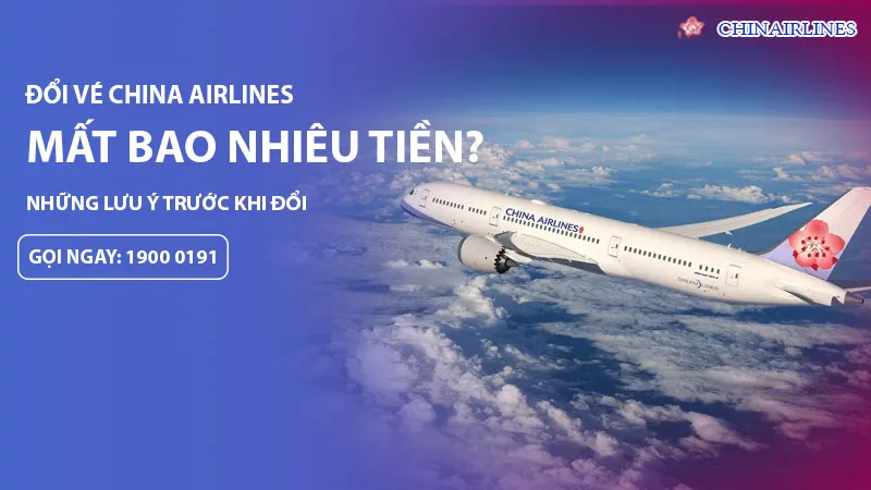 Đổi vé China Airlines mất bao nhiêu tiền?