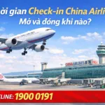 Thời gian Check-in China Airlines: Mở và đóng khi nào?