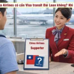 Bay China Airlines có cần visa transit Đài Loan không?